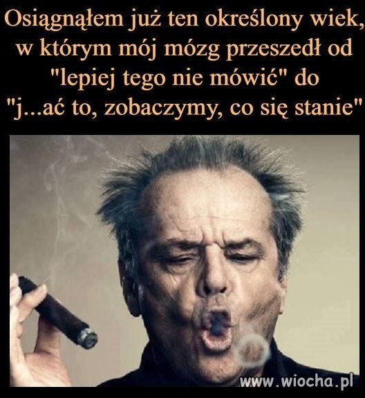 Pewne rzeczy przychodzą z wiekiem!