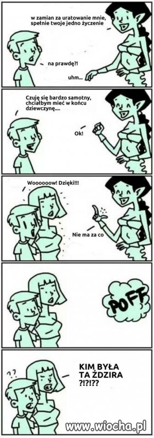 Uważaj, o co prosisz
