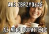 Koleżanki...
