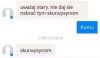 Co ty, czytać nie umiesz?