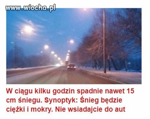 Normalnie kataklizm koniec listopada i śnieg.