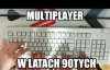 Multiplayer naszych czasów