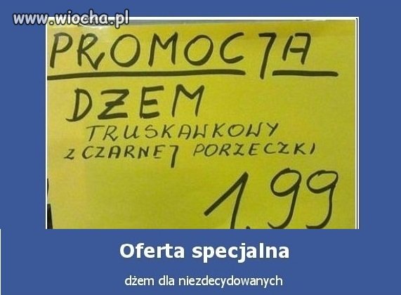 To dopiero dżemik.