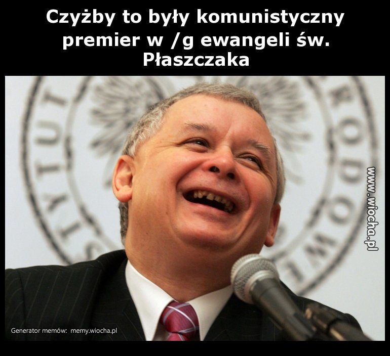 Czyżby to były komunistyczny premier w /g ewangeli