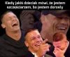 Nie wiesz, co mówisz