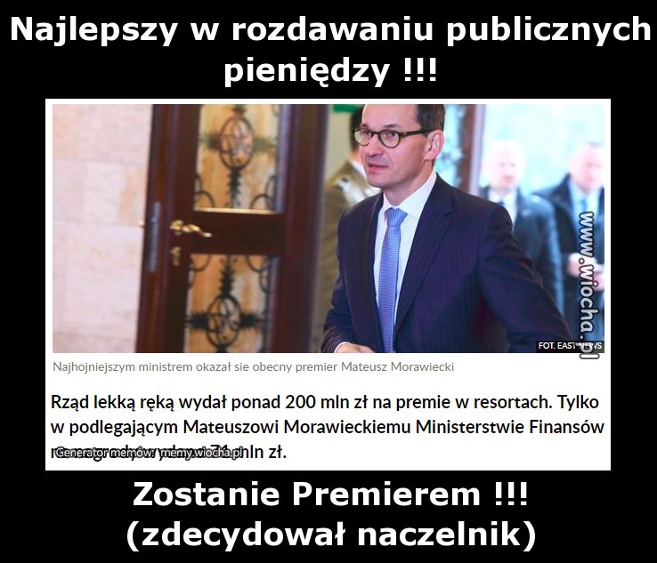 Najlepszy w rozdawaniu publicznych pieniędzy !!!