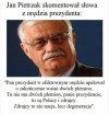 A ja bym nie chciał żeby Prezydent Polski i 