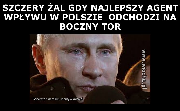 SZCZERY ŻAL GDY NAJLEPSZY AGENT WPŁYWU W POLSZIE 