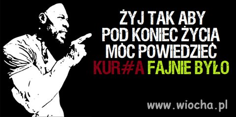 Życie masz tylko jedno.