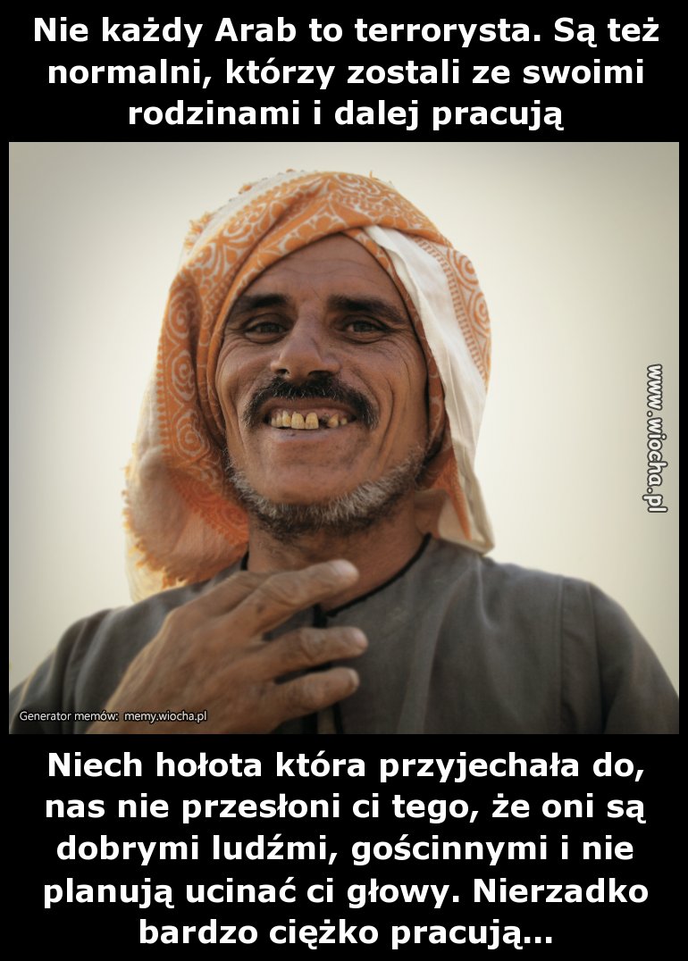 Nie każdy Arab to terrorysta. Są też normalni,