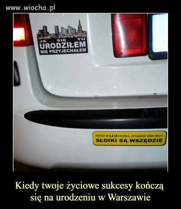 Sam urodziłem się i mieszkam w Warszawie.