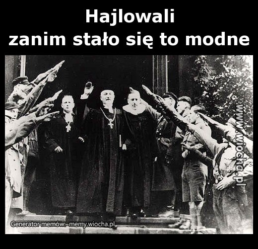 Hajlowali 
zanim stało się to modne