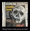 Strzeżcie się "kosmicznej czaszki"