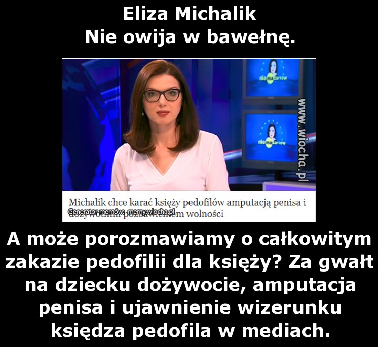 Eliza Michalik
Nie owija w bawełnę. 

