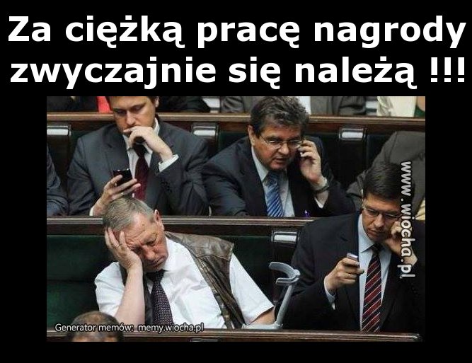 Za ciężką pracę nagrody zwyczajnie się należą !!!