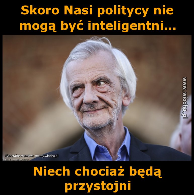 Skoro Nasi politycy nie mogą być inteligentni...