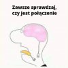 Niestety, nie wszyscy sprawdzają.