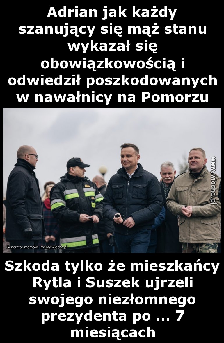 Adrian jak każdy szanujący się mąż stanu wykazał