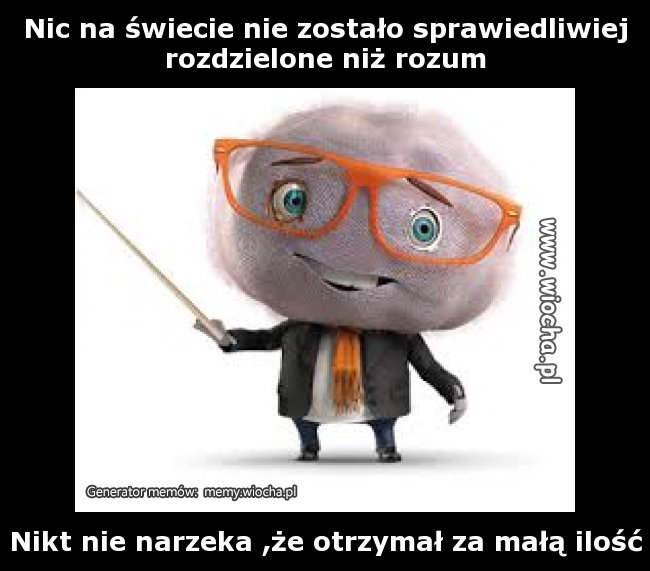 Nic na świecie nie zostało sprawiedliwiej