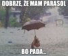 Pada sobie deszczyk,pada równo,raz spadnie 