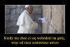 Albo gdy już wiesz, że tam na górze nikt nie ...