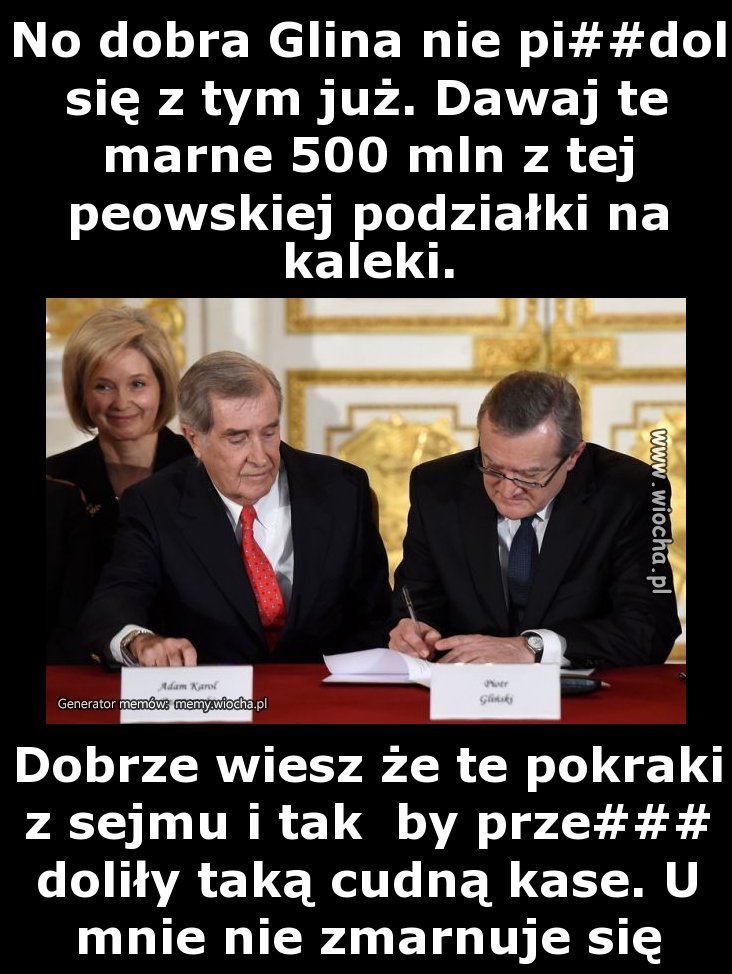 No dobra Glina nie pi##dol się z tym już. Dawaj te