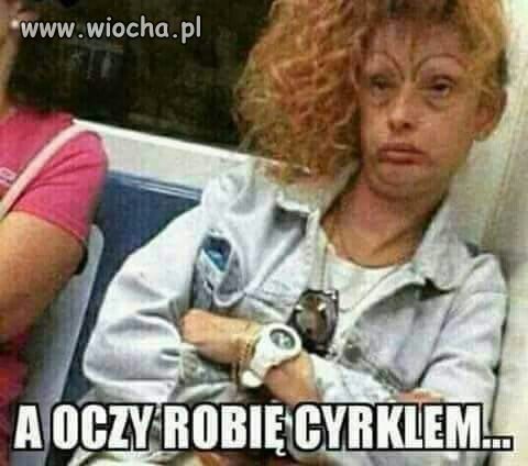 Ach te oczy.