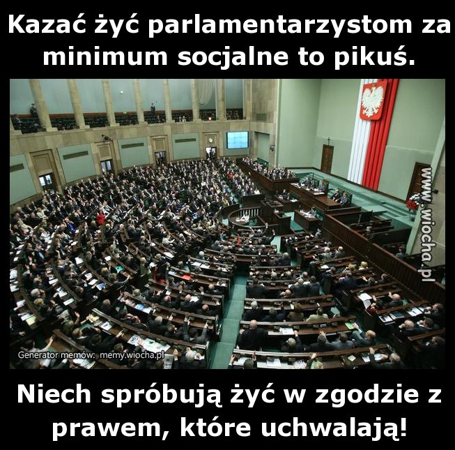 Kazać żyć parlamentarzystom za minimum socjalne to