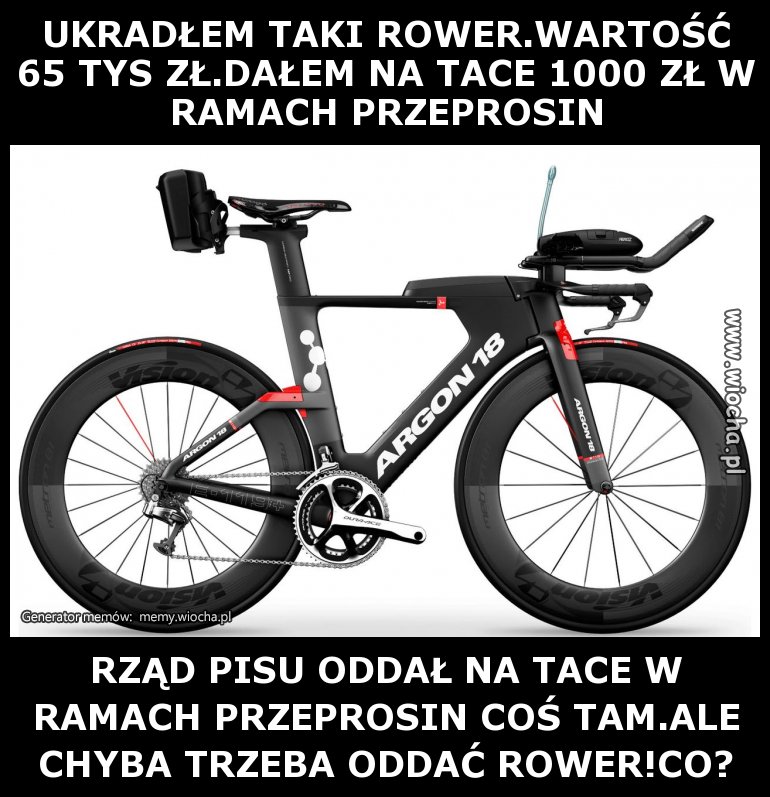 UKRADŁEM TAKI ROWER.WARTOŚĆ 65 TYS ZŁ.DAŁEM NA