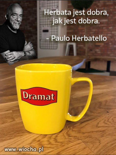 Herbata jest dobra, jak jest dobra.