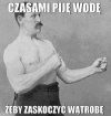 Czasami piję wodę
