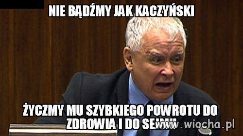 Panie prezesie bez pana w sejmie wieje ch*jem...