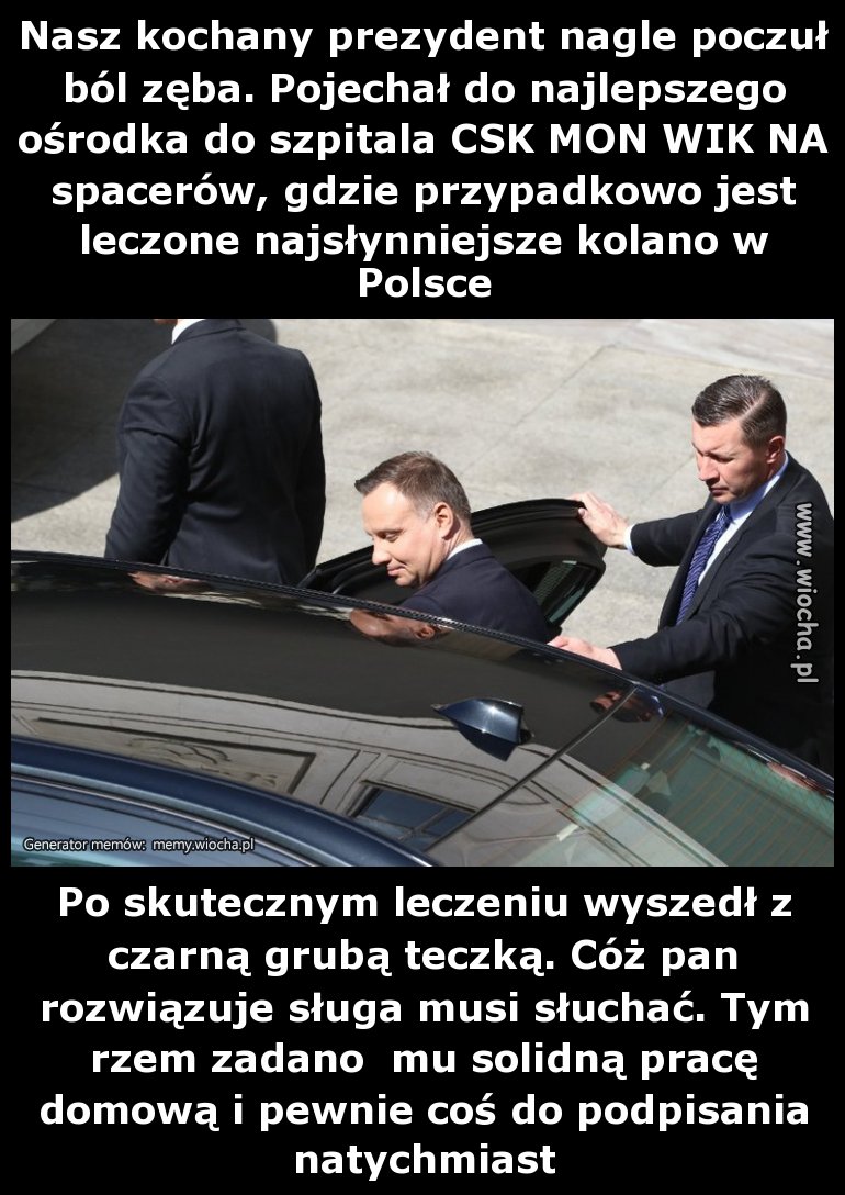 Nasz kochany prezydent nagle poczuł ból zęba.