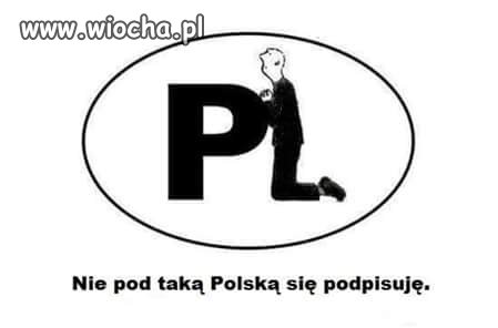 Nie pod taką Polską się podpisuję.
