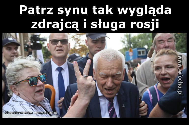 Patrz synu tak wygląda zdrajcą i sługa rosji