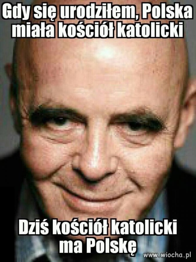 Za naszych czasów Polska miała Kościół Katolicki