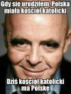 Za naszych czasów Polska miała Kościół Katolicki