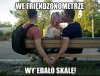 On go zdradza!!!