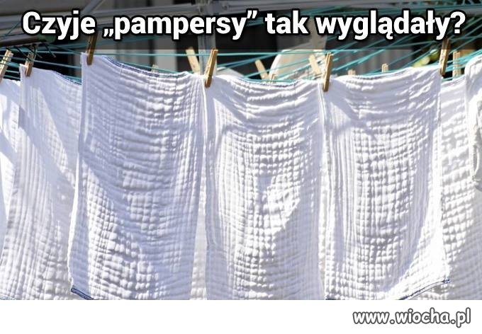 I od takich pampersów