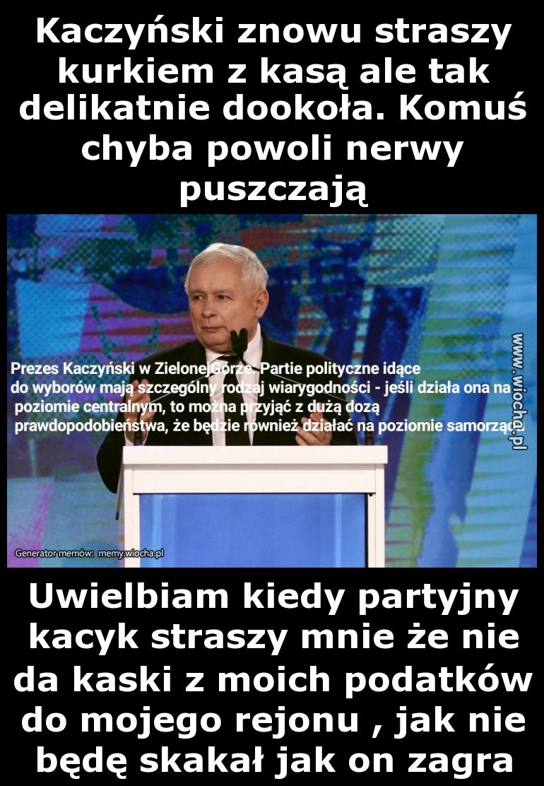 Kaczyński znowu straszy kurkiem z kasą ale tak