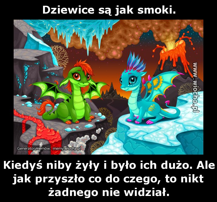 Dziewice są jak smoki.