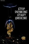 Stop drinking start smoking