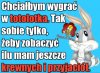 Chciałbym wygrać w totolotka...