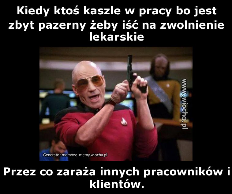 Kiedy ktoś kaszle w pracy bo jest zbyt pazerny