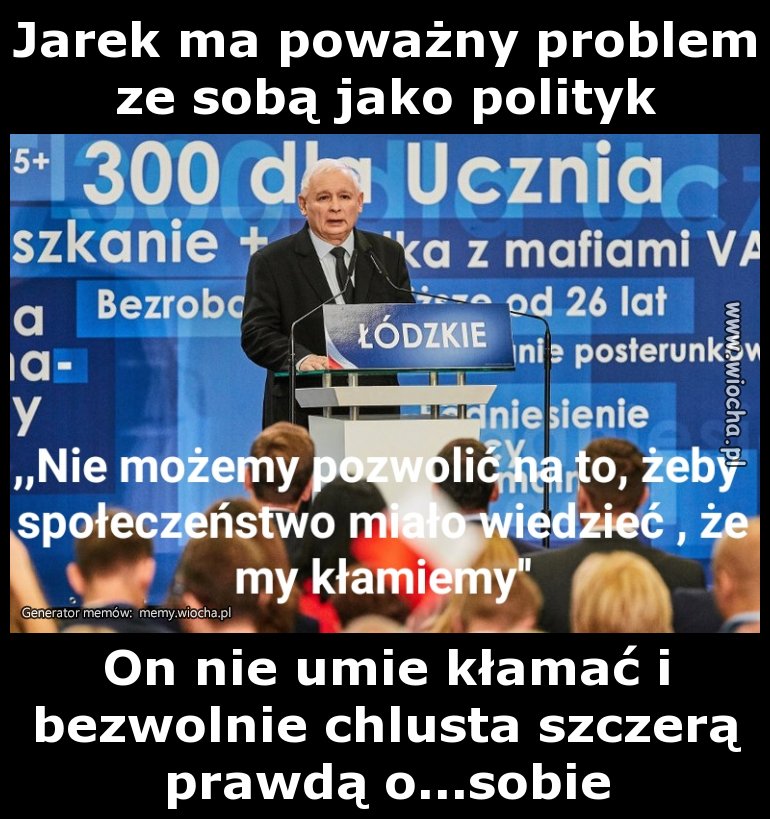 Jarek ma poważny problem ze sobą jako polityk