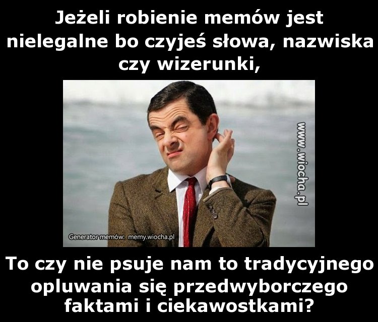 Jeżeli robienie memów jest nielegalne bo czyjeś