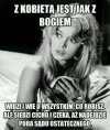 Z kobietą jest jak z Bogiem
