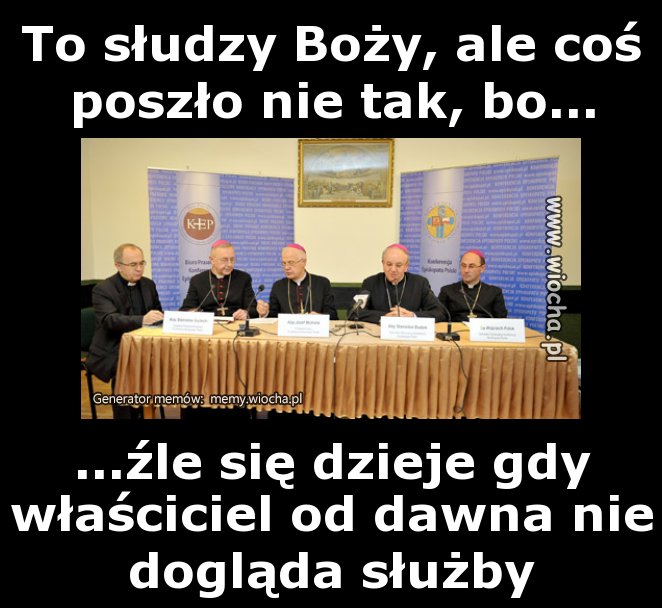 To słudzy Boży, ale coś poszło nie tak, bo...