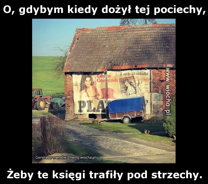 O, gdybym kiedy dożył tej pociechy,