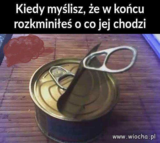 Kobiete szybciej rozbierzesz jak rozgryziesz.